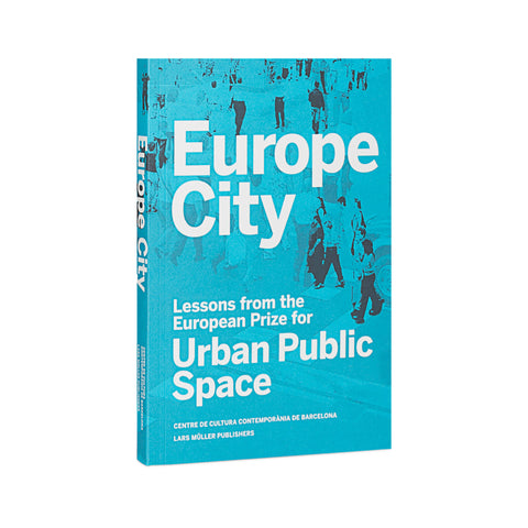 Europe City: Lessons from the European Prize for Urban Public Space