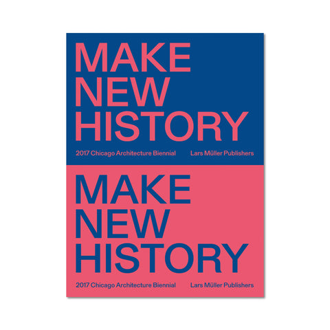 Make New History 2017 - Chicago Architecture Biennial