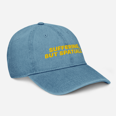 "SUFFERING, BUT SPATIALLY" Hat