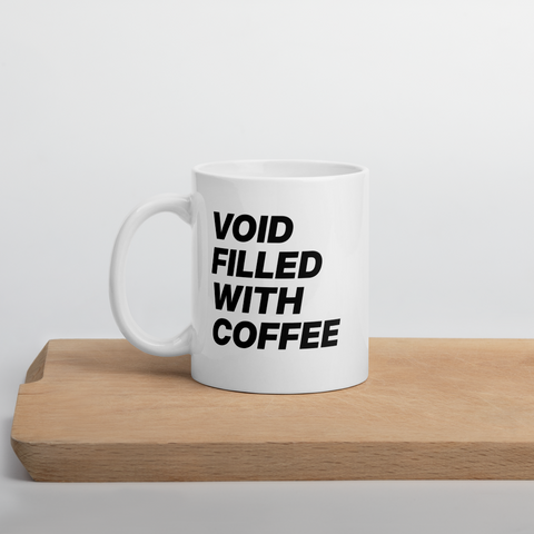 "VOID FILLED WITH COFFEE" Mug