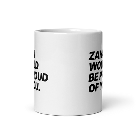 "ZAHA WOULD BE PROUD OF YOU" Mug