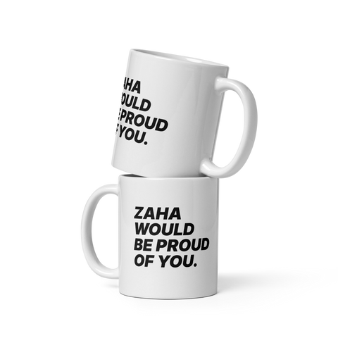 "ZAHA WOULD BE PROUD OF YOU" Mug
