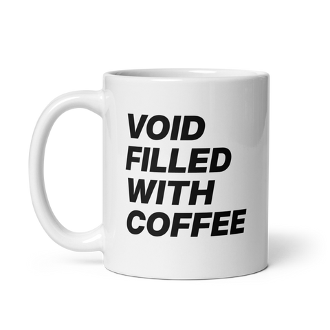 "VOID FILLED WITH COFFEE" Mug