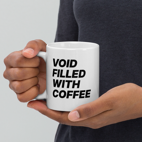 "VOID FILLED WITH COFFEE" Mug