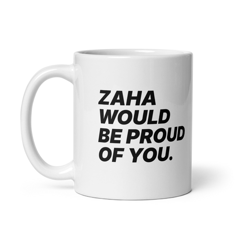 "ZAHA WOULD BE PROUD OF YOU" Mug