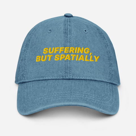 "SUFFERING, BUT SPATIALLY" Hat