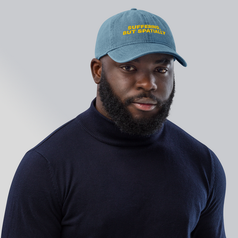 "SUFFERING, BUT SPATIALLY" Hat