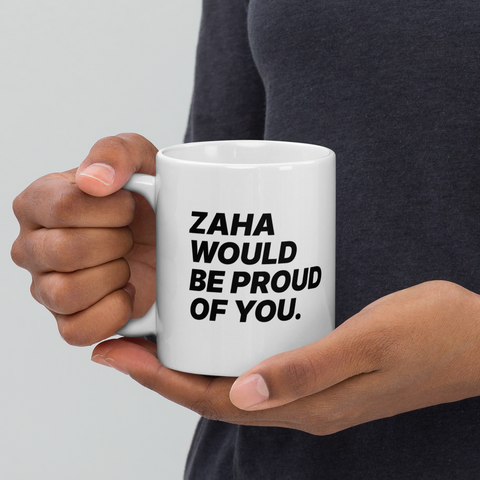 "ZAHA WOULD BE PROUD OF YOU" Mug
