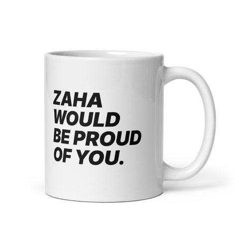 "ZAHA WOULD BE PROUD OF YOU" Mug